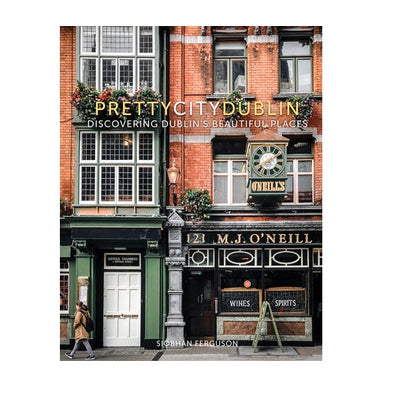 Pretty City Dublin: Discovering Dublin's Beautiful Places