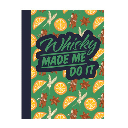 Whisky Made Me Do It