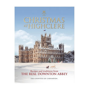 Christmas at Highclere: Recipes and Traditions from The Real Downton Abbey