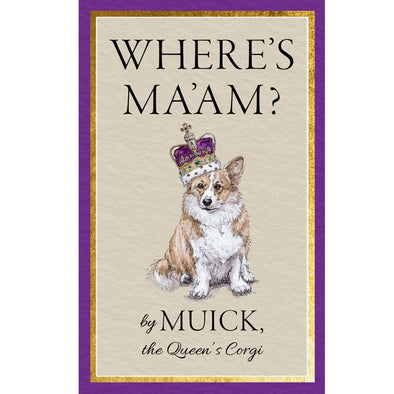 Where's Ma'am? by Muick the Queen's Corgi