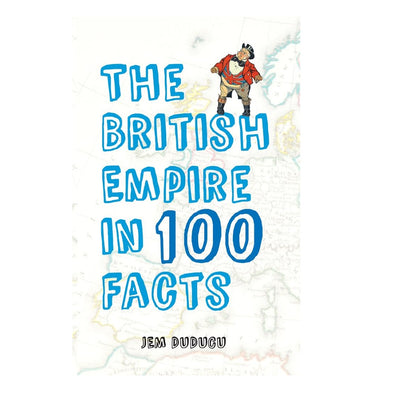 The British Empire in 100 Facts Book